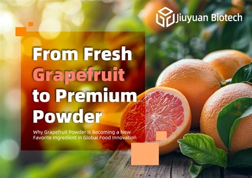 De la grapefruit proaspăt la pudră premium: de ce pudra de grapefruit devine un nou ingredient pr...